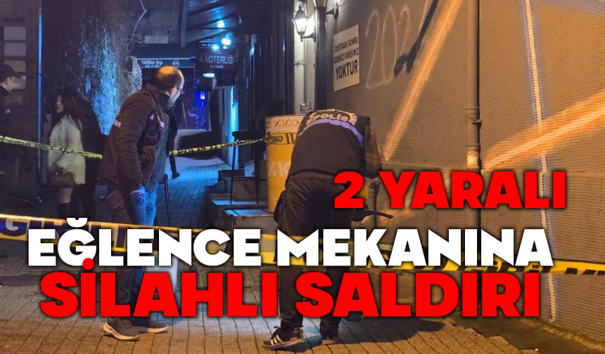 Eğlence mekanına silahlı saldırı