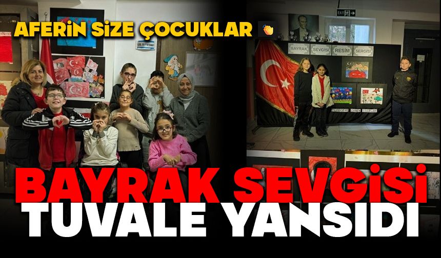 BAYRAK SEVGİSİ TUVALE YANSIDI