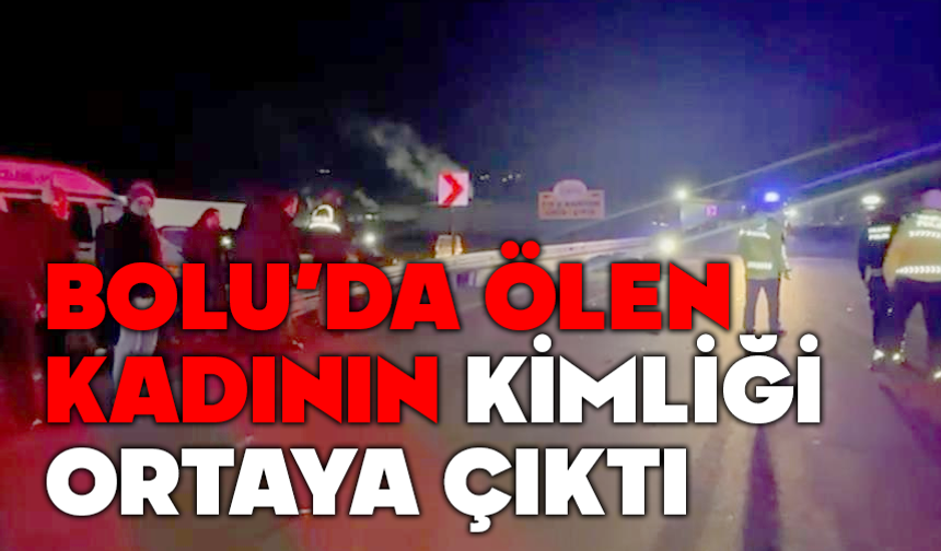 Bolu'da otomobilin çarptığı kadının kimliği belli oldu