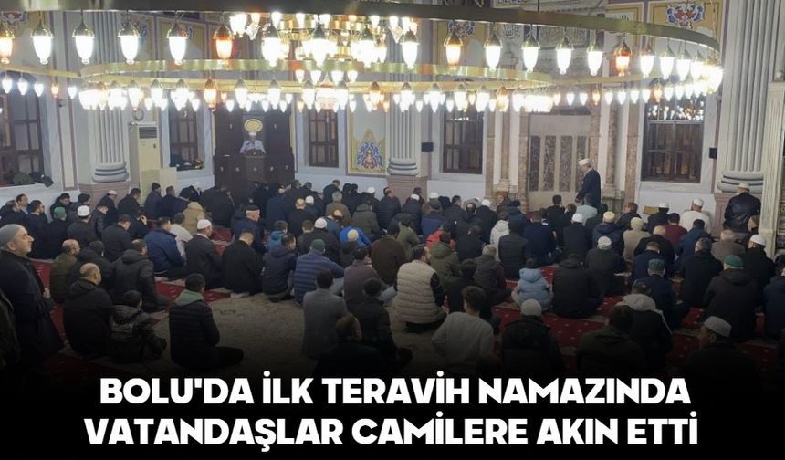 Bolu'da ilk teravih namazında vatandaşlar camilere akın etti