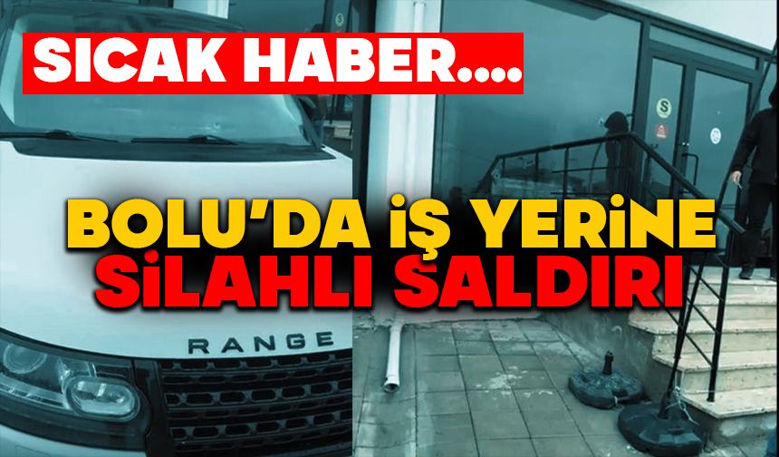 Bolu’da İş Yerine Silahlı Saldırı