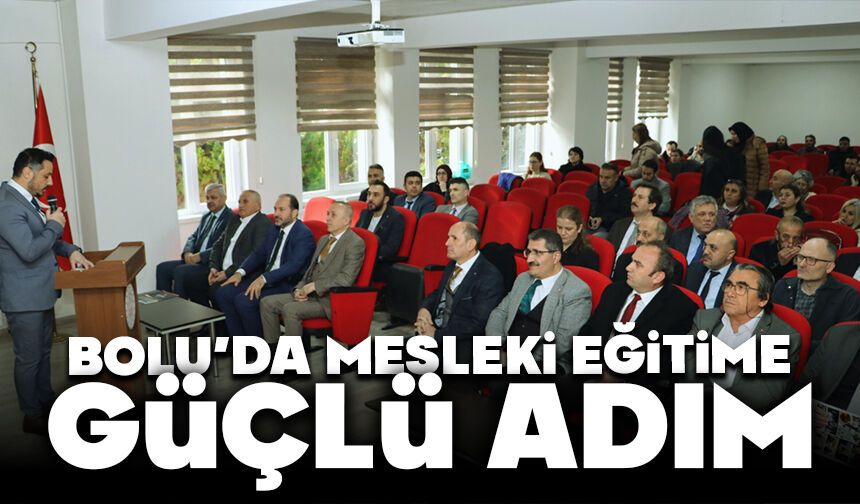Bolu’da Mesleki Eğitime Güçlü Adım