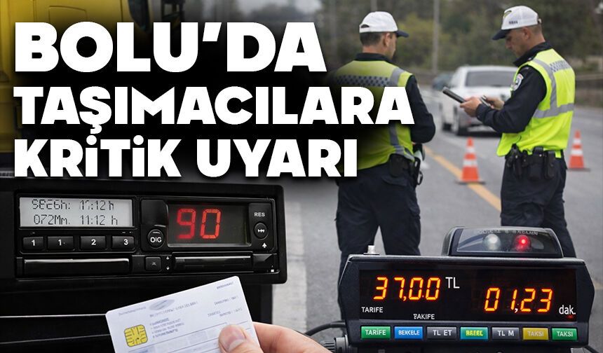 Bolu'da taşımacılara kritik uyarı