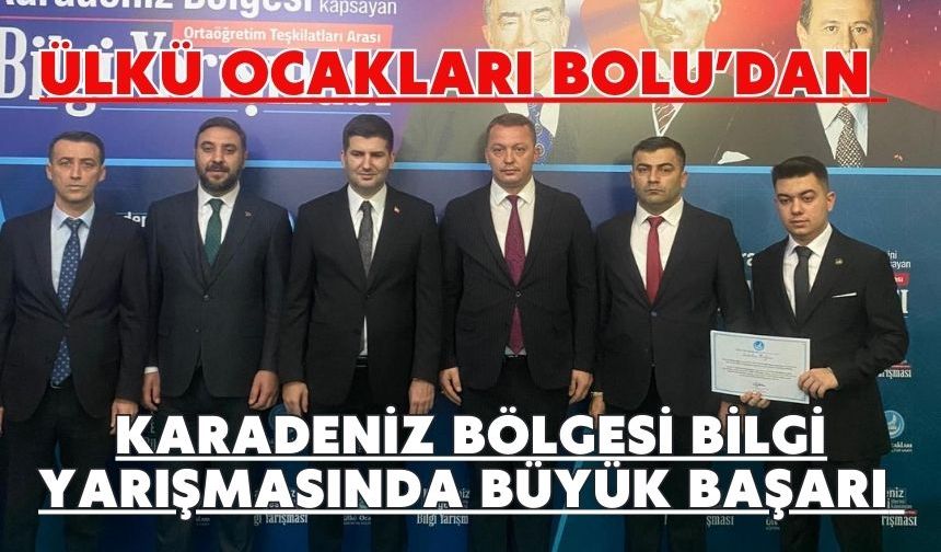 ÜLKÜ OCAKLARI BOLU’DAN KARADENİZ BÖLGESİ BİLGİ YARIŞMASINDA BÜYÜK BAŞARI