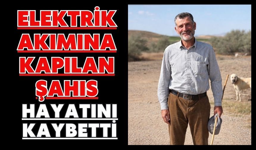 Elektrik akımına kapılan şahıs hayatını kaybetti