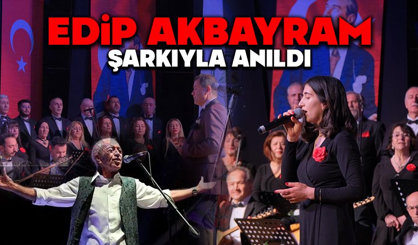 Edip Akbayram Şarkılarıyla Anıldı
