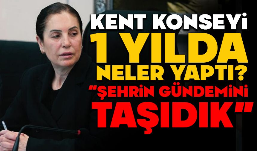 KENT KONSEYİ 1 YILDA NELER YAPTI?  “ŞEHRİN GÜNDEMİNİ TAŞIDIK”