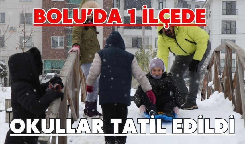 Bolu’da 1 ilçede okullar tatil edildi
