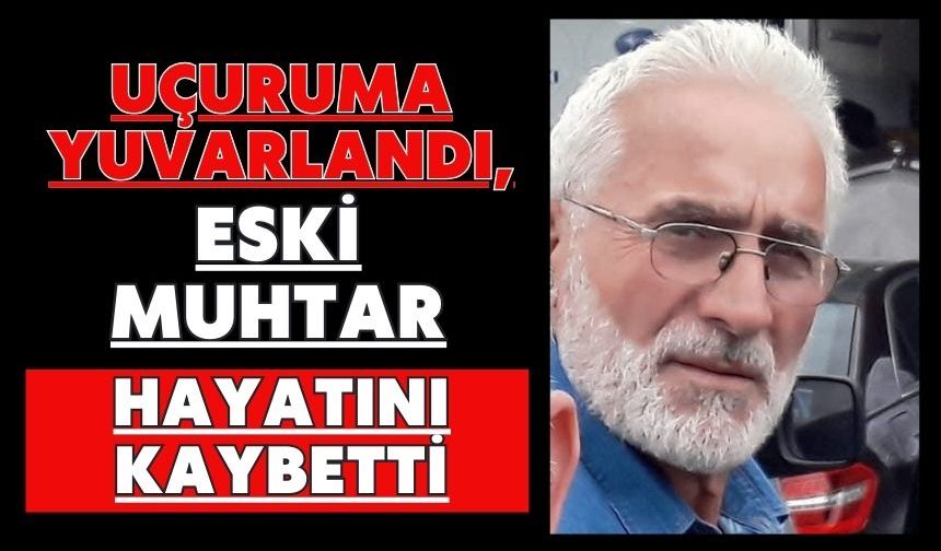 Uçuruma yuvarlandı, eski muhtar hayatını kaybetti