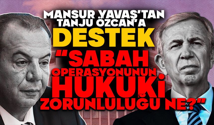 MANSUR YAVAŞ’TAN TANJU ÖZCAN’A DESTEK