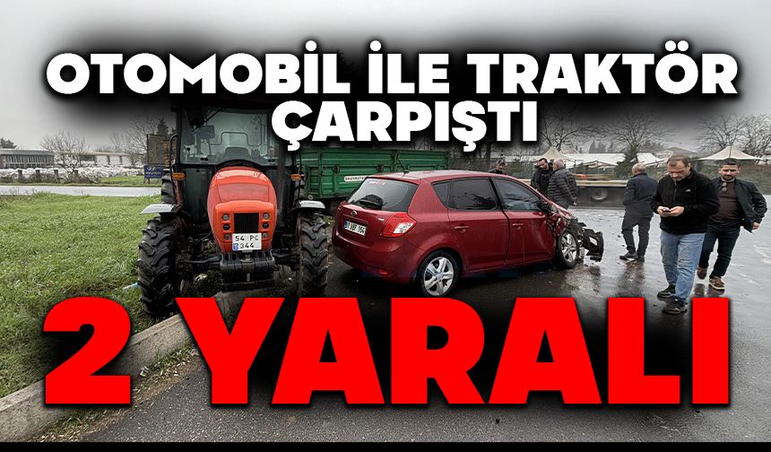 Otomobil ile traktör çarpıştı: 2 yaralı