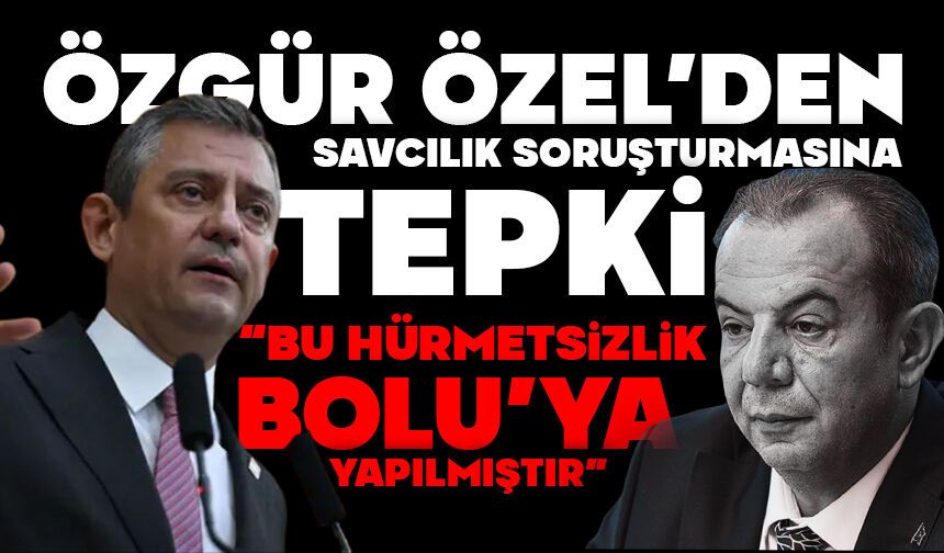 Özgür Özel’den Savcılık Soruşturmasına Tepki: “Bu Hürmetsizlik Bolu’ya Yapılmıştır”