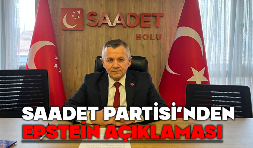 Saadet Partisi Bolu İl Başkanı Mustafa Uludağ’dan “Epstein Dosyası” Açıklaması