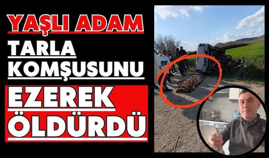 Yaşlı adam tarla komşusunu ezerek öldürdü