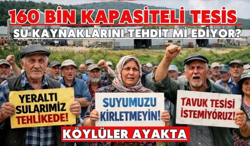 160 Bin Kapasiteli Tesis Su Kaynaklarını Tehdit mi Ediyor? KÖYLÜLER AYAKTA