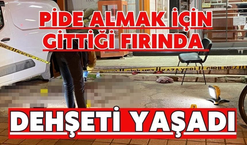 Pide almak için gittiği fırında dehşeti yaşadı