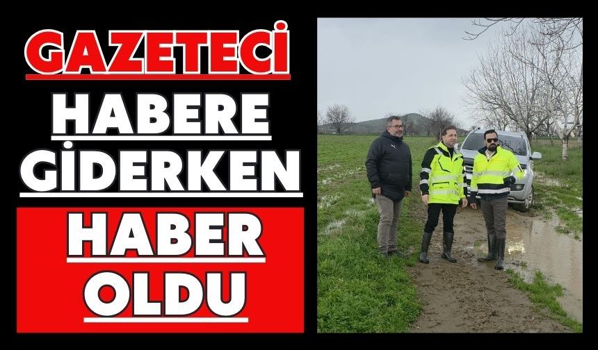Gazeteci habere giderken haber oldu