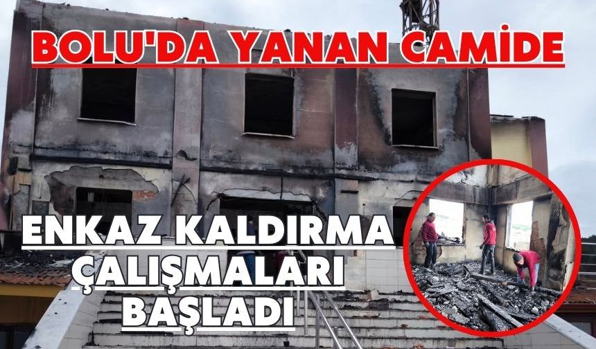 Bolu'da yanan camide enkaz kaldırma çalışmaları başladı