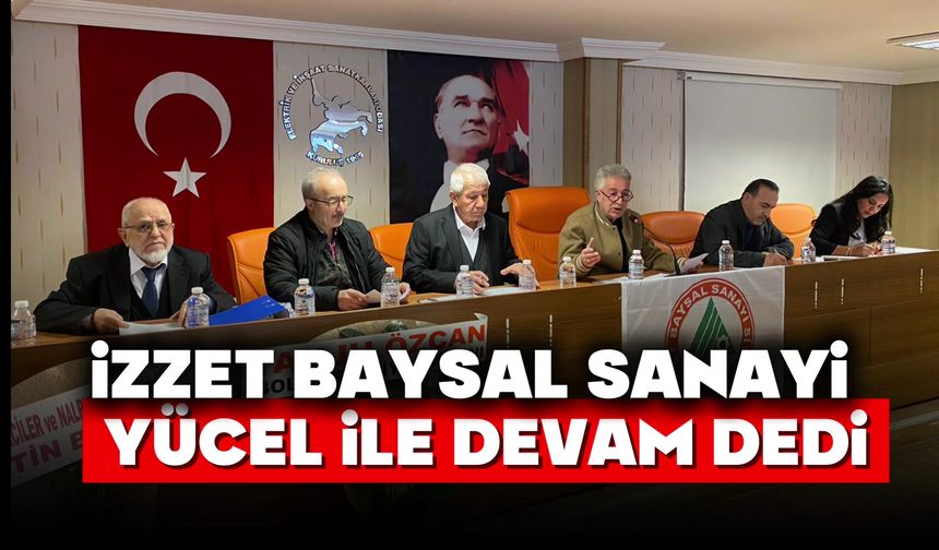 İZZET BAYSAL SANAYİ YÜCEL İLE DEVAM DEDİ