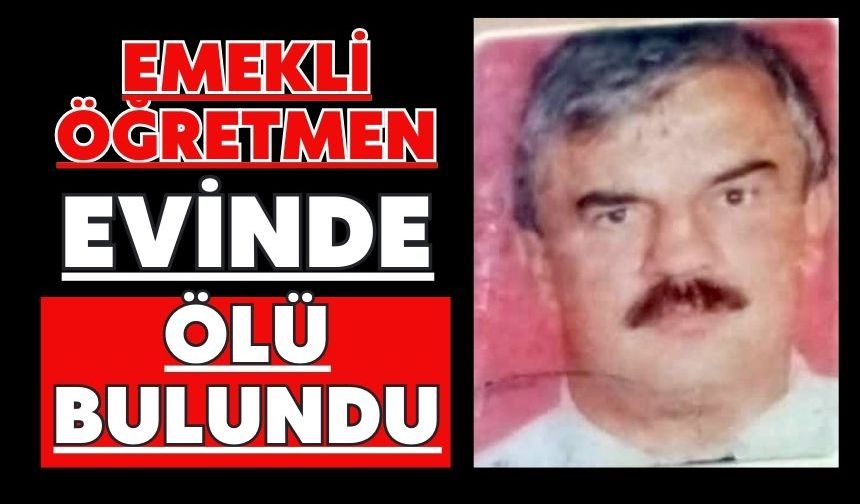 Emekli öğretmen evinde ölü bulundu