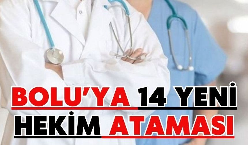BOLU’YA 14 YENİ HEKİM ATAMASI