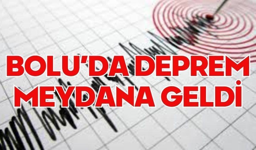 Bolu’da Deprem Meydana Geldi
