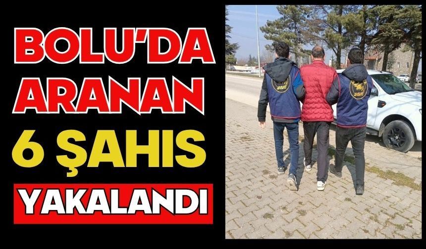 BOLU’DA ARANAN 6 ŞAHIS YAKALANDI