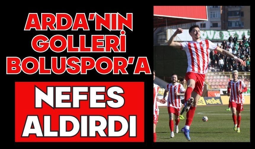 Arda’nın Golleri Boluspor’a Nefes Aldırdı