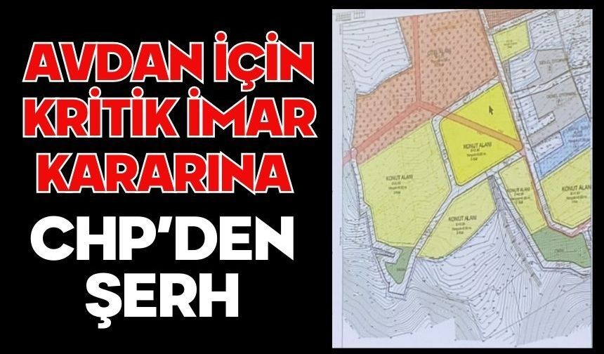 AVDAN İÇİN KRİTİK İMAR KARARINA CHP’DEN ŞERH