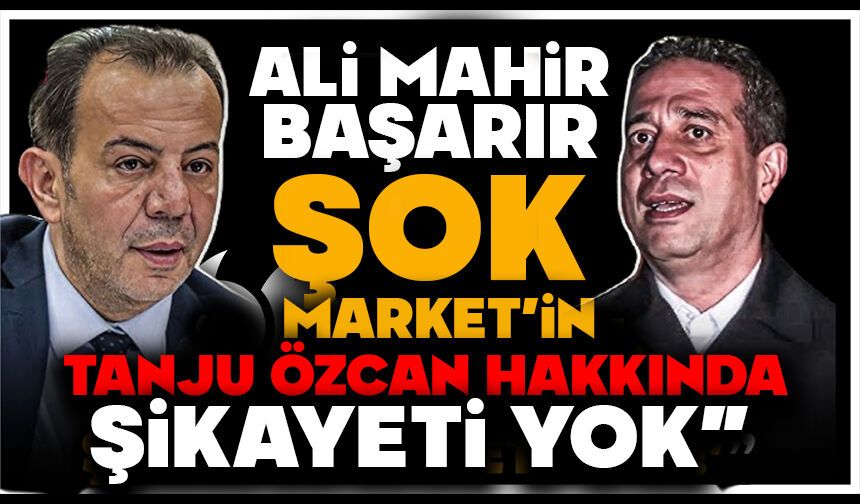 Başarır: “Şok Market’in Tanju Özcan hakkında şikayeti yok”
