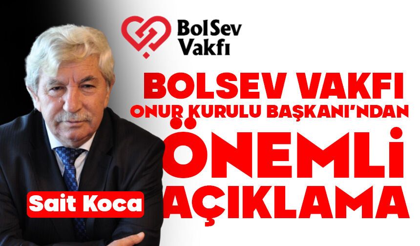 Bolsev Vakfı Onur Kurulu Başkanı’ndan önemli açıklama