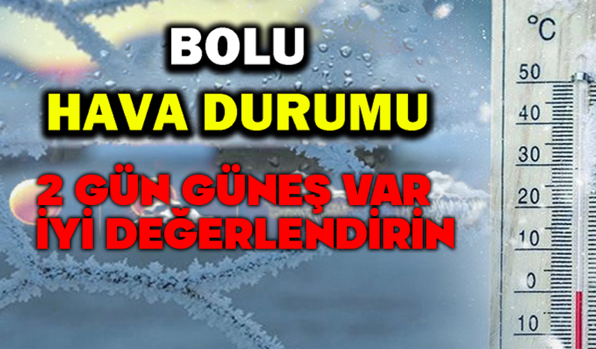 Bolu’da Kar Gidiyor, Güneş Geliyor: Sıcak Hava 2 Gün Sürecek