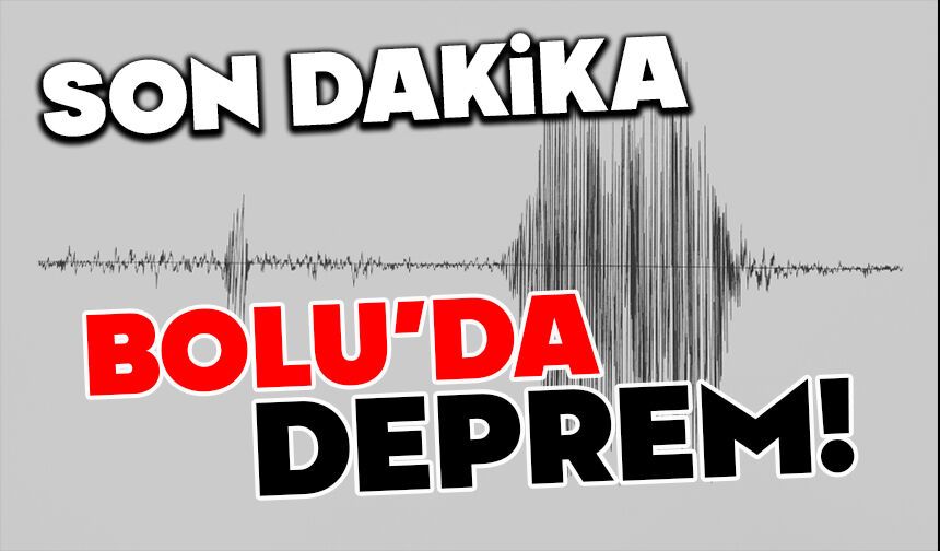 Bolu'da deprem meydana geldi