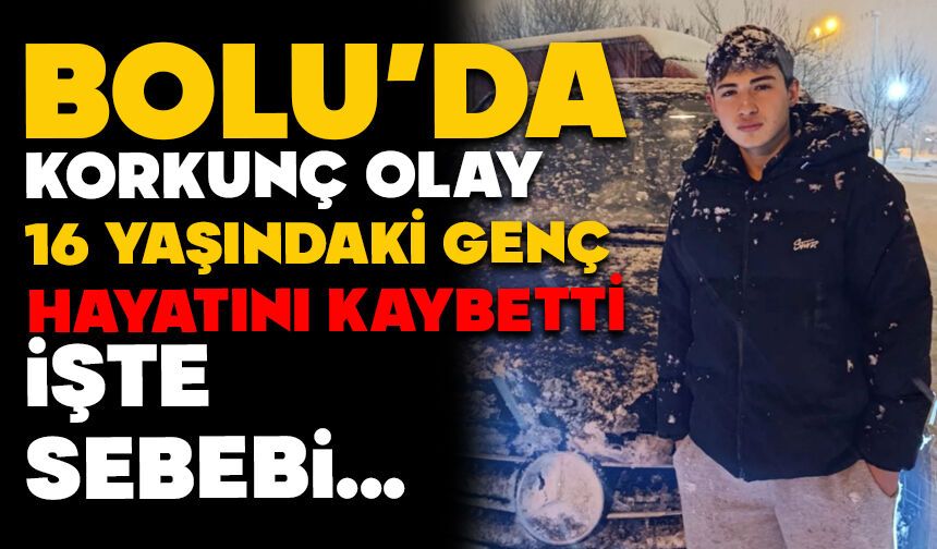 Bolu’da Korkunç Olay: 16 Yaşındaki Genç Hayatını Kaybetti