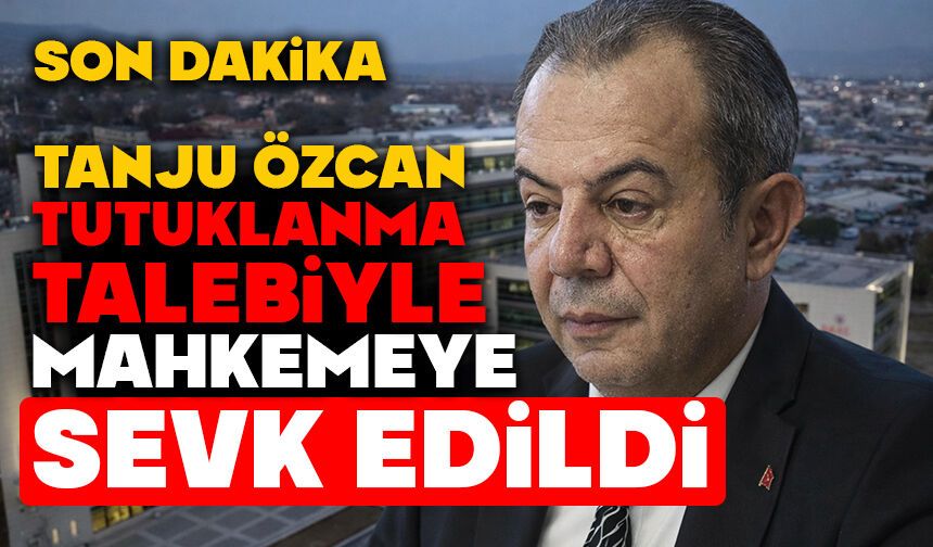 Tanju Özcan Tutuklanma Talebiyle Adliyeye Sevk Edildi