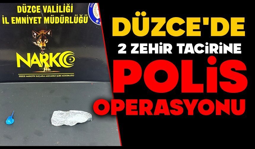 Düzce'de 2 zehir tacirine polis operasyonu
