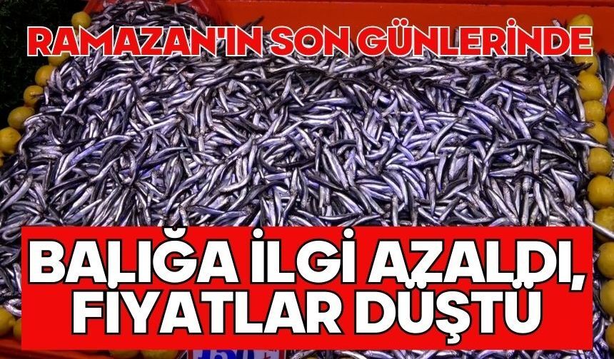 Ramazan'ın son günlerinde balığa ilgi azaldı, fiyatlar düştü