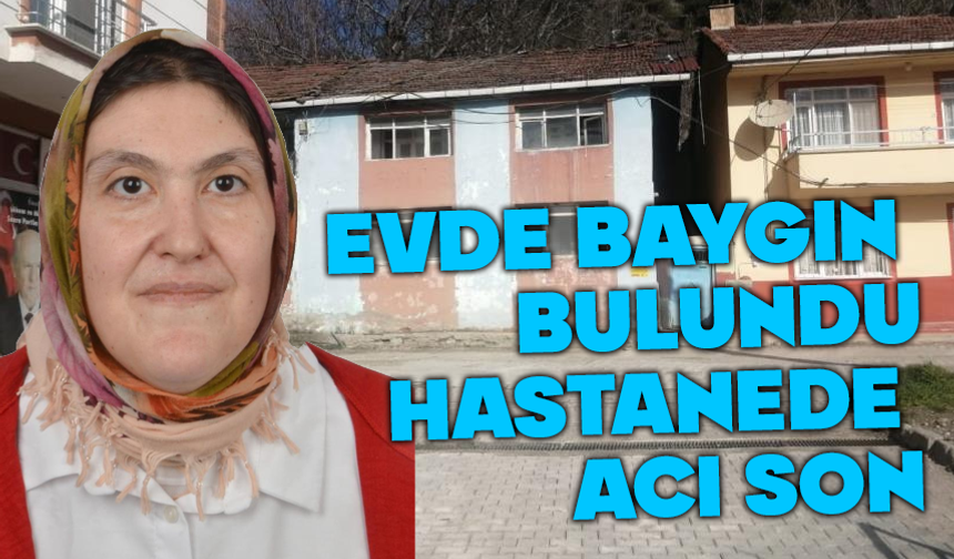 Baygın bulundu, hastanede hayatını kaybetti