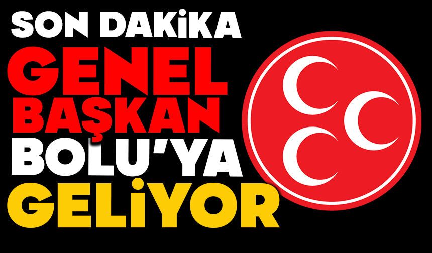 Genel Başkan Bolu'ya Geliyor