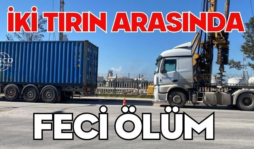 İki tırın arasında feci ölüm