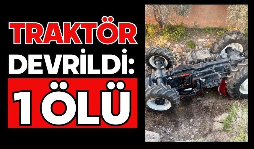 Traktör devrildi: 1 ölü