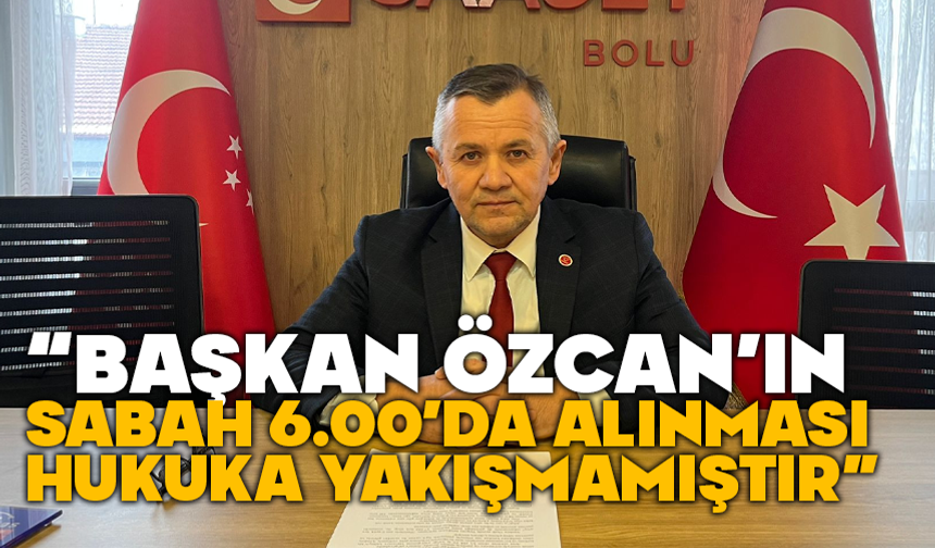 Saadet Partisi'nden Başkan Özcan açıklaması