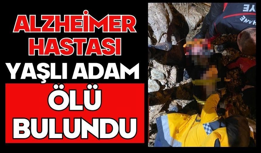 Alzheimer hastası yaşlı adam ölü bulundu
