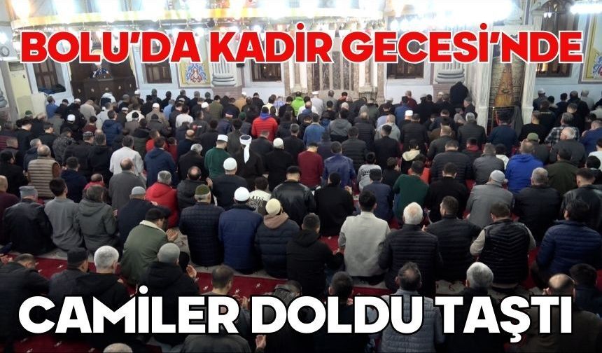 Bolu’da Kadir Gecesi’nde camiler doldu taştı