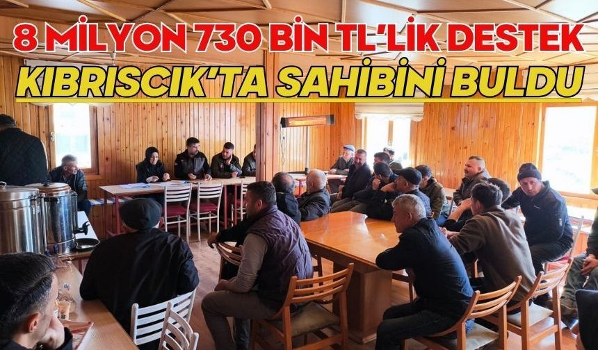 8 MİLYON 730 BİN TL’LİK DESTEK KIBRISCIK’TA SAHİBİNİ BULDU