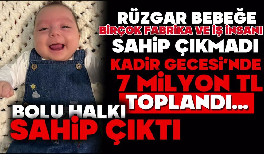 BOLU HALKI KADİR GECESİNDE RÜZGAR BEBEĞE 7 MİLYON LİRA BAĞIŞTA BULUNDU