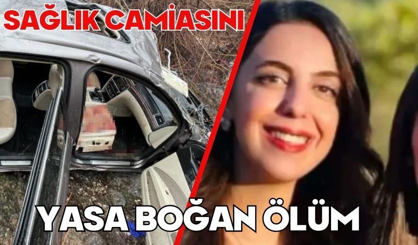 Sağlık camiasını yasa boğan ölüm