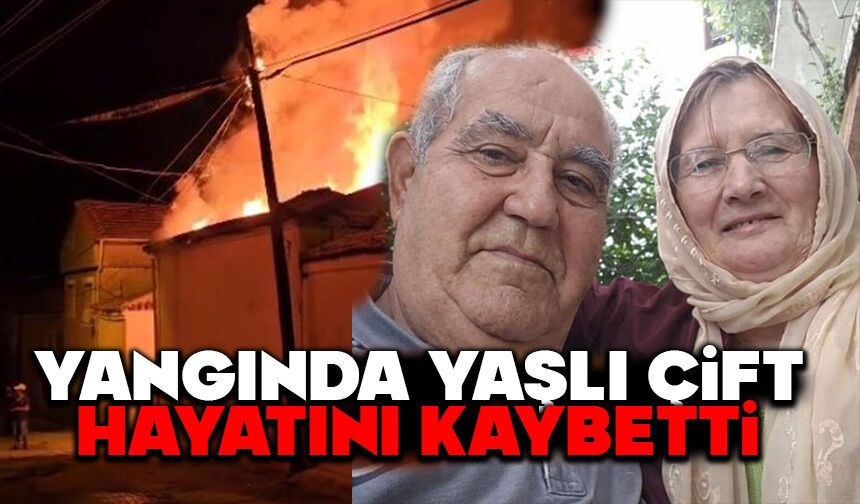 Yangında yaşlı çift hayatını kaybetti