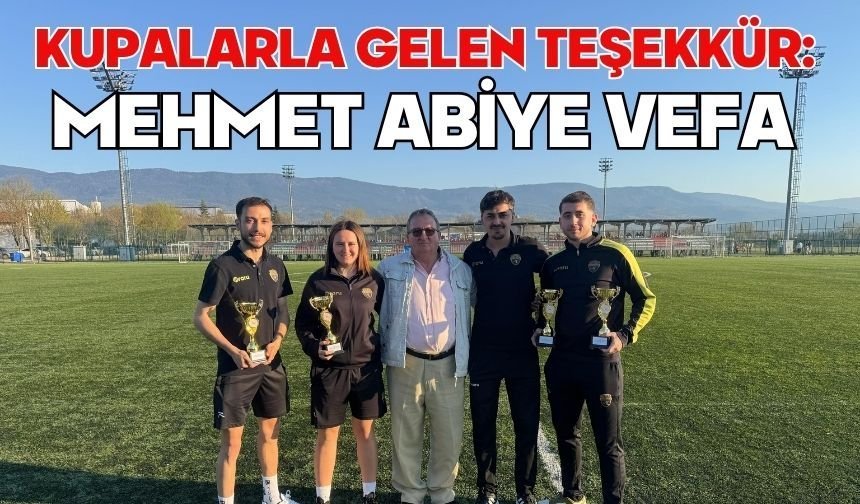 Kupalarla Gelen Teşekkür: Mehmet Abiye Vefa