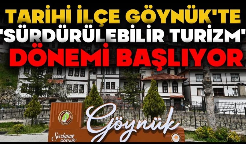 Tarihi ilçe Göynük'te 'sürdürülebilir turizm' dönemi başlıyor